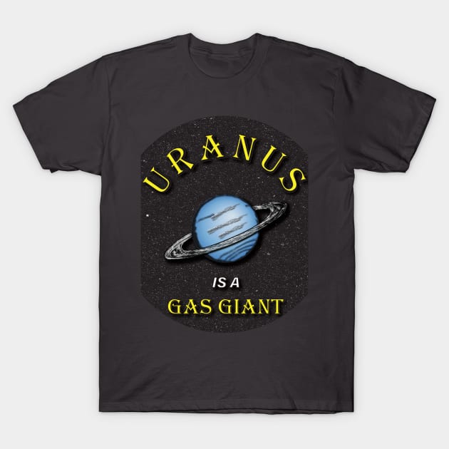 Uranus is a Gas Giant T-Shirt by TRV KVNT